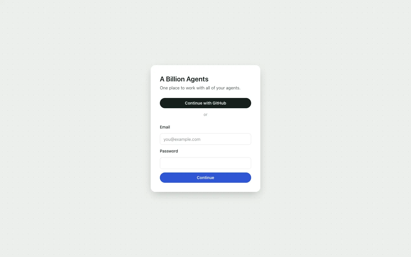 The sign-in screen: “A Billion Agents” and “One place to work with all of your agents.”, a Continue with GitHub button, then “or”, and fields for Email and Password above a Continue button.